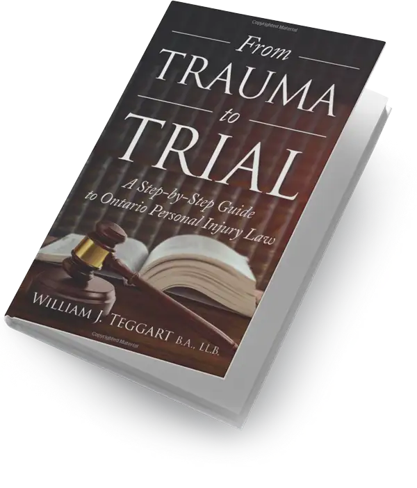 From Trauma to Trail - A Step-by-Step Guide to Ontario Personal Injury Law, by William J. Teggart B.A., L.L.B.