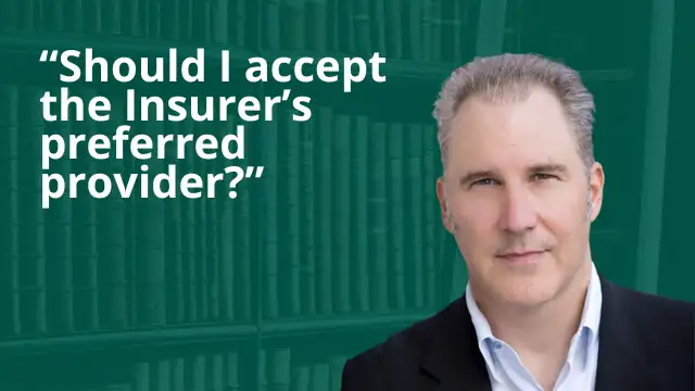 “Should I accept the Insurer’s preferred provider?”
